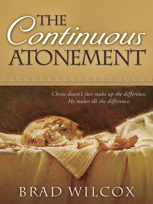 Title details for Continuous Atonement by Brad Wilcox - Available